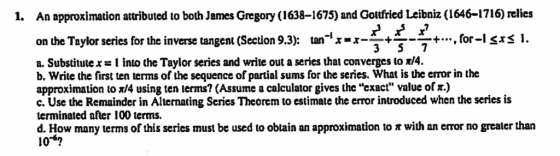 An approximation attributed to both James Gregory (1638-1675) and Goltfried Leibniz (1646-1716) relies 1. tan +., for-1 <xs