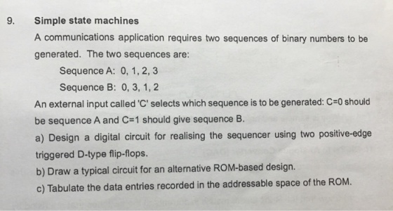 9. Simple state machines A communications application requires two sequences of binary numbers to be generated. The two seque