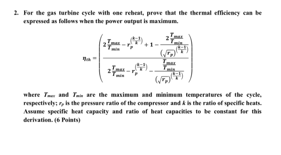 2. For the gas turbine cycle with one reheat, prove that the thermal efficiency can be expressed as follows when the power ou