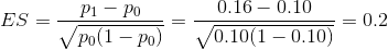 ES=\frac{p_{1}-p_{0}}{\sqrt{p_{0}(1-p_{0})}}=\frac{0.16-0.10}{\sqrt{0.10(1-0.10)}}=0.2
