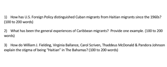 1) How has U.S. Foreign Policy distinguished Cuban migrants from Haitian migrants since the 1960s? (100 to 200 words) 2) What
