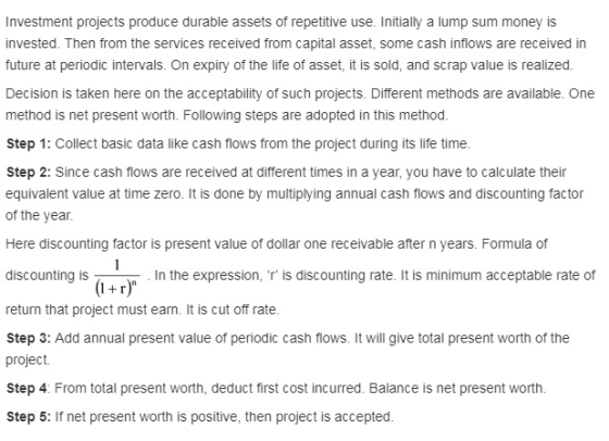 Investment projects produce durable assets of repetitive use. Initially a lump sum money is invested. Then from the services