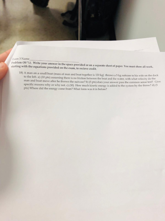Exam 3 Name Problem(30 %), write your answer in the space provided or on a separate sheet of paper. You must show all work, s