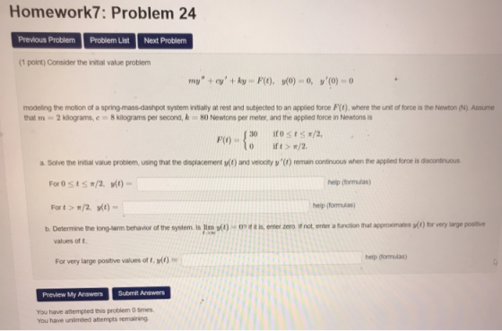 Homework7: Problem 24 Problem List Next Problem Previous Problem (1 point) Consider the initial value problem my +cy+ky F(t