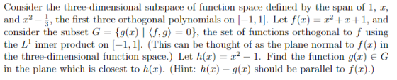 Consider the three-dimensional subspace of function space defined by the span of 1, r, and a2 the first three orthogonal poly