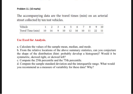 Problem 11. (10 marks) The accompanying data are the travel times (min) on an arterial street collected by ten test vehicles.