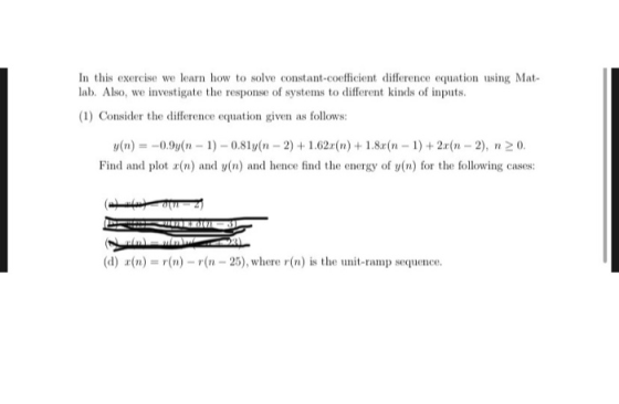 In this exercise we learn how to solve constant-coefficient difference equation using Mat lab. Also, we investigate the respo