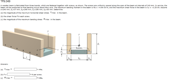 P9.049 A wooden beam is fabricated from three boards, which are fastened together with screws, as shown. The screws are unifo