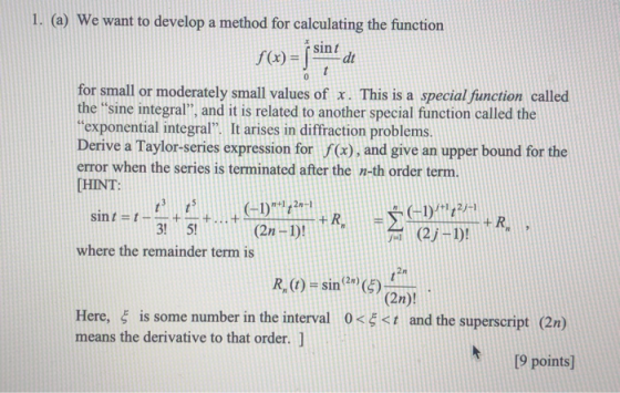 1. (a) We want to develop a method for calculating the function sint dt f)-inf t 0 for small or moderately small values of x.