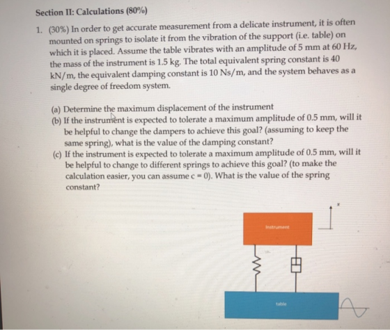 Section 11: Calculations (80%) 1. (30%) In order to get accurate measurement from a delicate instrument, it is often mounted