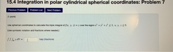 15.4 Integration in polar cylindrical spherical coordinates: Problem7 Previous Problem Problem List Next Problern (1 point Us