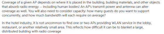Coverage of a given AP depends on where it is placed in the building, building materials, and other objects that absorb radio