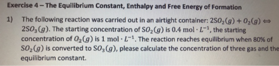 Exercise 4-The Equilibrium Constant, Enthalpy and Free Energy of Formation The following reaction was carried out in an airti