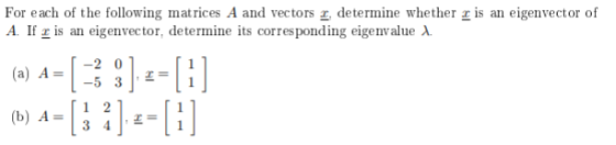 For each of the following matrices A and vectors z, determine whether A If r is an eigenvector, determine its corresponding e
