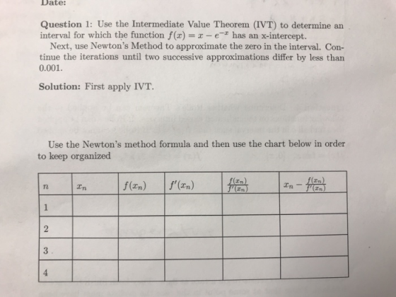 Date: Question 1: Use the Intermediate Value Theorem (IVT) to determine an interval for which the function f (x)--e has an x-