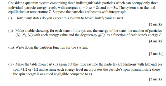 1. Consider a quantum system comprising three indistinguishable particles which can occupy only three individual-particle ene