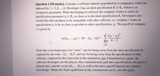 Questlon 2 1S0 marks) Considera oftwareindustry populated by n companies which ane indexed by i-1,2,., n. Developer i has an