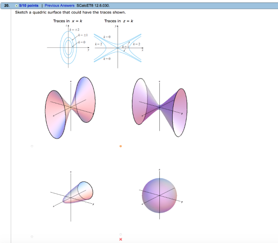 20. 5/10 points | Sketch a quadric surface that could have the traces shown Previous Answers SCalcET8 12.6.030 Traces in x-k
