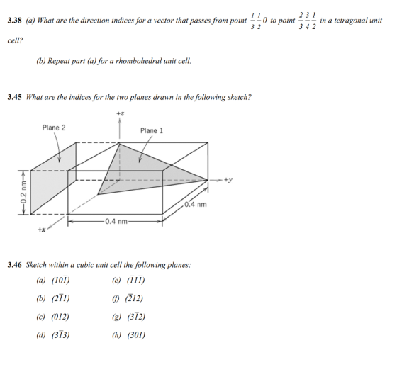 2 3 1 -- in a tetragonal unit 34 2 0 to point 3 2 3.38 (a) What are the direction indices for a vector that passes from point