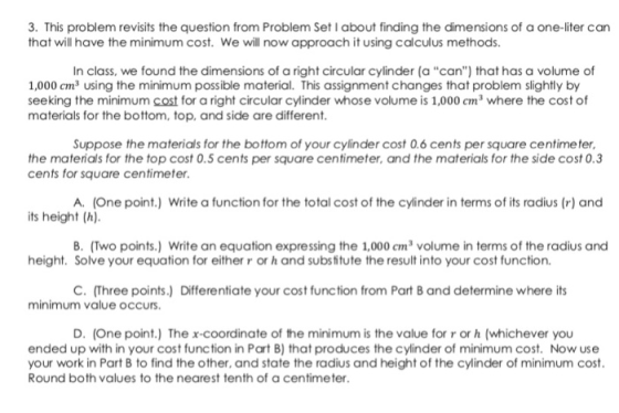 3. This problem revisits the question from Problem Set I about finding the dimensions of a one-liter can that will have the m