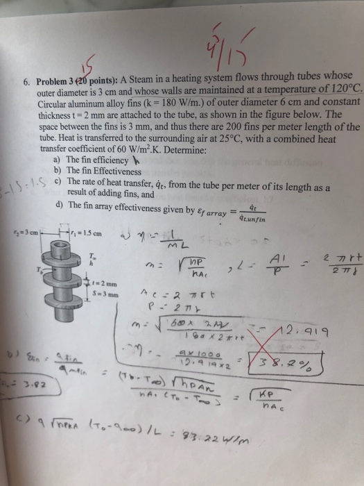 6. Problem 3 (20 points): A Steam in a heating system flows through tubes whose outer diameter is 3 cm and whose walls are Ci