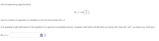 with corresponding eigenfunctions nx Xn cos Use the method of separation of variables to find the final solution O(x, t). (It