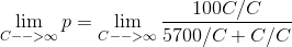 \lim_{C-->\infty}p=\lim_{C-->\infty}\frac{100C/C}{5700/C+C/C}