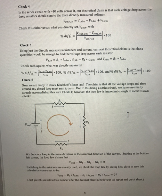 Check 4 In the series circuit with-10 volts across it, ou three resistors should sum to the three directly measured voltages.