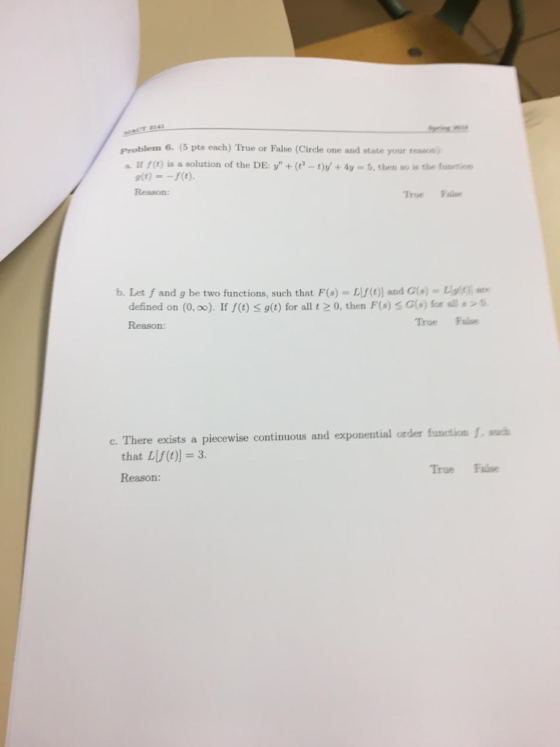23 43 Problem 6. (5 pts each) True or False (Circle one and state your seaon) If t) is a solution of the DE: +(t-t)y+Ay- 5,