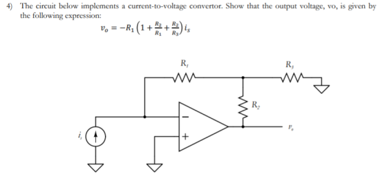 The circuit below implements a current-to-voltage convertor. Show that the output voltage, vo, is given by R1 R3 R, R, R2