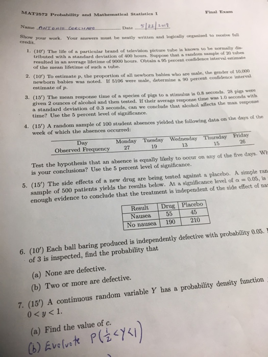MAT2572 Probability and Mathematical Statistics Final Exam Name o Show your work. Your answers must be neatly written and log