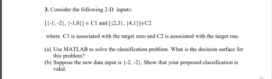 3. Consider the following 2-D inputs: -1, -2, 1,0 C and [12.3,, 14,13JeC2 where Cl is associated with the target zero and C2