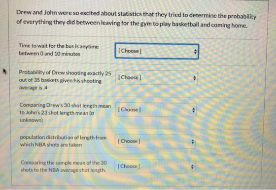 Drew and John were so excited about statistics that they tried to determine the probability of everything they did between le