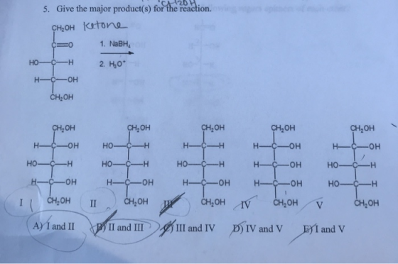126 Give the major product(s) for the reaction. 5. CH2OH Krtone 1. NaBH но CH:OH CH2OH CH20H CH20H CH2OH 2OH OH HO Ho OH OH H