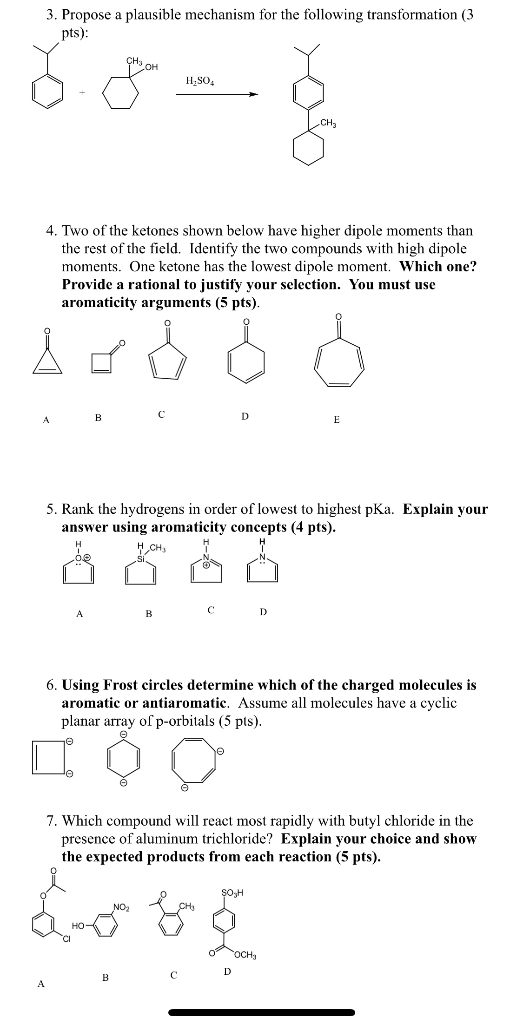 3. Propose a plausible mechanism for the following transformation (3 pts) 4. Two of the ketones shown below have higher dipol