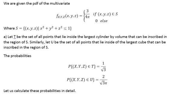 We are given the pdf of the multivariate (x, y, z) 0 else S x.yz(X,y,z) where S-((x, y, z)| x2 + уг + z2-1) a) Let I be the s