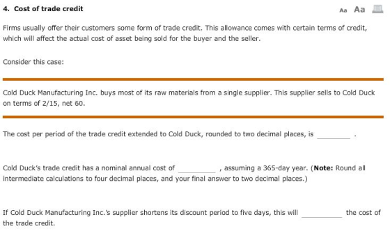 4. Cost of trade credit Aa Aa Firms usually offer their customers some form of trade credit. This allowance comes with certai