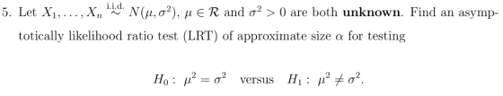i.i.d 5. Let X1,., Xn N(, 2 R and o2>0 are both unknown. Find an asymp- totically likelihood ratio test (LRT) of approximate