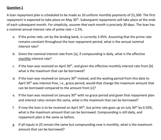 Question 1 A loan repayment plan is scheduled to be made as 10 uniform monthly payments of $1,500. The first repayment is exp