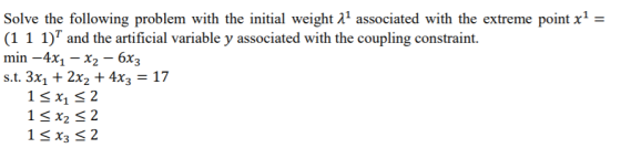 Solve the following problem with the initial weight λ1 associated with the extreme point X- (1 1 1) and the artificial varia