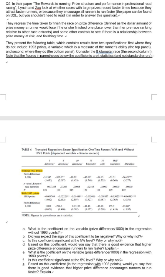 Q2. In their paper The Rewards to running: Prize structure and performance in professional road racing, Lynch and Zax look