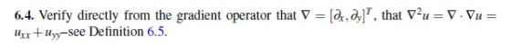 [&r, a1]7, that V2u = V.Vu = 6.4. Verify directly from the gradient operator that V ux+u-see Definition 6.5