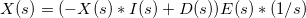 \small X(s) = (-X(s)*I(s)+D(s))E(s)*(1/s)