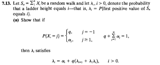 ΣΧ be a random walk and let λ, i > 0, denote the probability 7.13. Let S, that a ladder height equals i-that is, λ,-Pfirst p