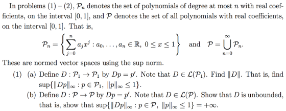 In problems (1) (2), Pn denotes the set of polynomials of degree at most n with real coef- ficients, on the interval [0, 1],