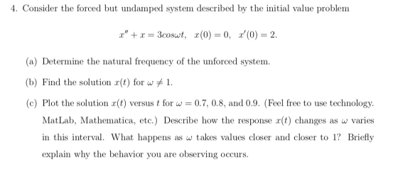 Consider the forced but undamped system described by the initial value problem 3cosuwt, (0) 0, (0 2 (a) Determine the natural