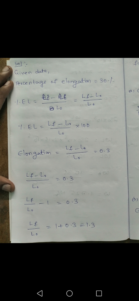 Sol Given data, elongatian= 30-/ entoge af PeTce -.EL-2- Lo *. EL = LギーLメ10D Lo Lt-L elengation O.3 Lo Le-Lo O.3 Lf (b) O3 Lo