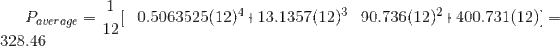 P_{average} = \frac{1}{12} [-0.5063525(12)^4 + 13.1357(12)^3 - 90.736(12)^2 + 400.731(12)] = 328.46