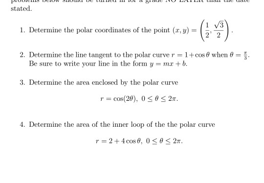 stated 1 V3 1, Determine the polar coordinates of the point (z,y) 2, Determine the line tangent to the polar curve T 1+cos θ