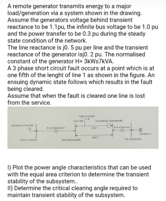 A remote generator transmits energy to a major load/generation via a system shown in the drawing. Assume the generators volta